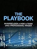 The PlayBook: An Inside Look at How to Think Like a Professional Trader (Paperback)
