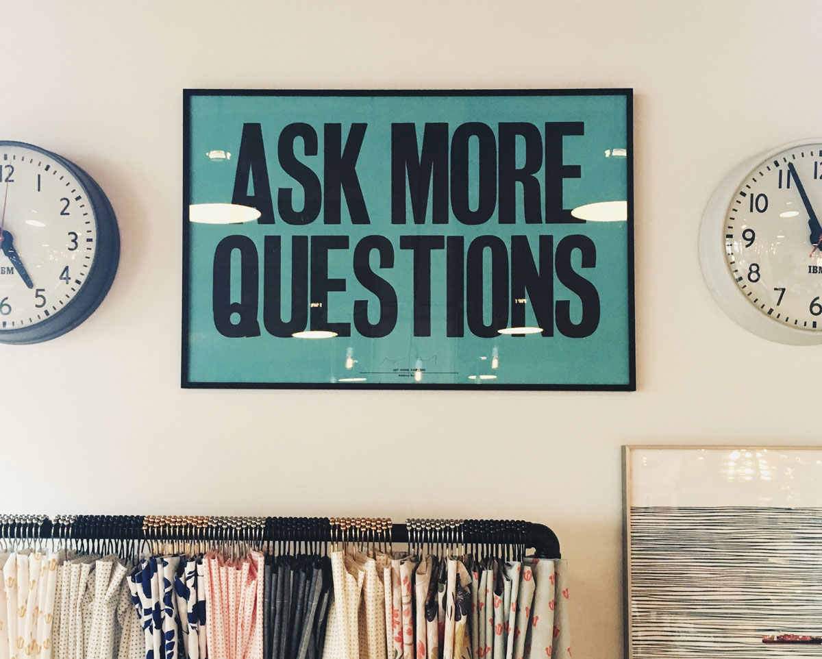 Ask more questions