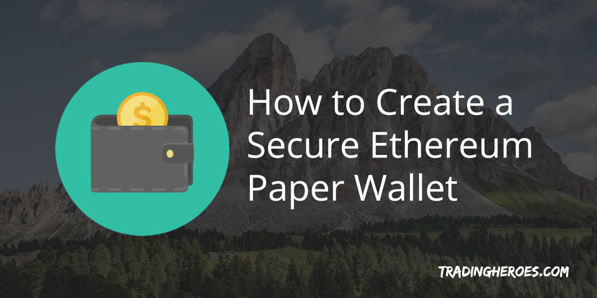 How to Create a Secure Ethereum Paper Wallet