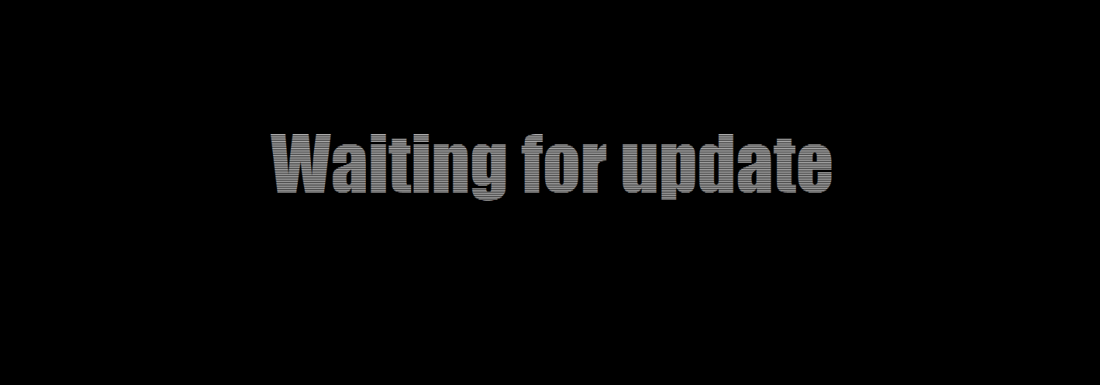 Waiting for update